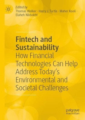 Thomas Walker, Harry J. Turtle, Maher Kooli, Elaheh Nikbakht - Fintech and Sustainability, Häftad