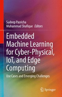 bokomslag Embedded Machine Learning for Cyber-Physical, IoT, and Edge Computing