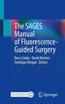 Nova Szoka, David Renton, Santiago Horgan - SAGES Manual of Fluorescence-Guided Surgery, Häftad