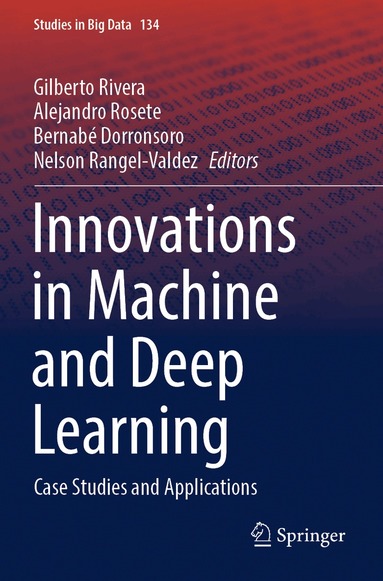 Gilberto Rivera, Alejandro Rosete, Bernabé Dorronsoro, Nelson Rangel-Valdez - Innovations in Machine and Deep Learning, Häftad