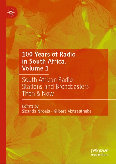 Sisanda Nkoala, Gilbert Motsaathebe - 100 Years of Radio in South Africa, Volume 1, Inbunden