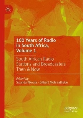 bokomslag 100 Years of Radio in South Africa, Volume 1