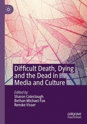 Difficult Death, Dying and the Dead in Media and Culture 1