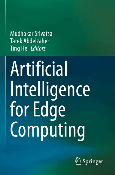 Mudhakar Srivatsa, Tarek Abdelzaher, Ting He - Artificial Intelligence for Edge Computing, Häftad