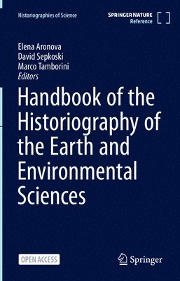 Elena Aronova, David Sepkoski, Marco Tamborini - Handbook of the Historiography of the Earth and Environmental Sciences, Inbunden
