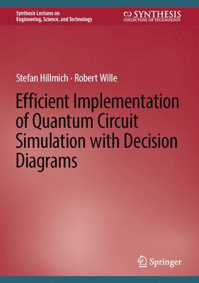 Stefan Hillmich, Robert Wille - Efficient Implementation of Quantum Circuit Simulation with Decision Diagrams, Inbunden