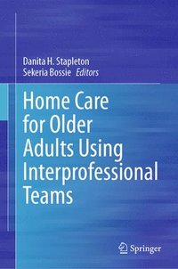 bokomslag Home Care for Older Adults Using Interprofessional Teams