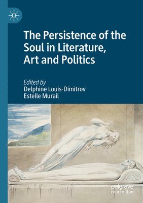 bokomslag Persistence of the Soul in Literature, Art and Politics