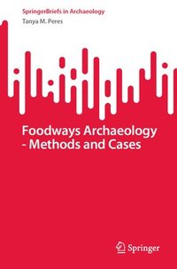 bokomslag Foodways Archaeology - Methods and Cases