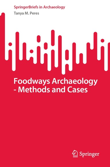 Tanya M. Peres - Foodways Archaeology - Methods and Cases, Häftad