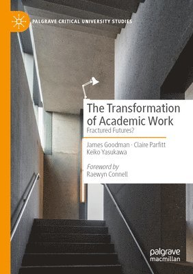 James Goodman, Claire Parfitt, Keiko Yasukawa - Transformation of Academic Work, Häftad