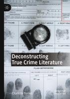 bokomslag Deconstructing True Crime Literature