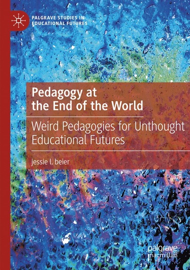 bokomslag Pedagogy at the End of the World