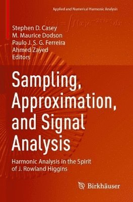 Stephen D. Casey, M. Maurice Dodson, Paulo J. S. G. Ferreira, Ahmed Zayed - Sampling, Approximation, and Signal Analysis, Häftad