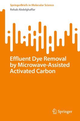 Effluent Dye Removal by Microwave-Assisted Activated Carbon 1