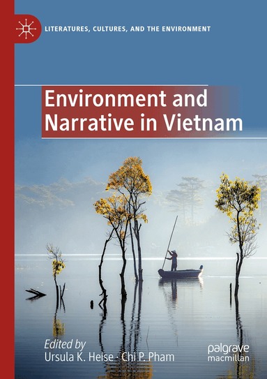 Ursula K. Heise, Chi P. Pham - Environment and Narrative in Vietnam, Häftad
