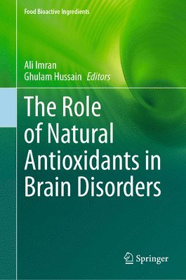 bokomslag The Role of Natural Antioxidants in Brain Disorders