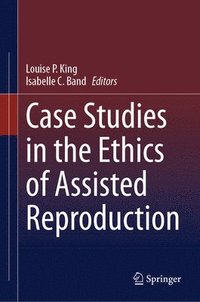 bokomslag Case Studies in the Ethics of Assisted Reproduction