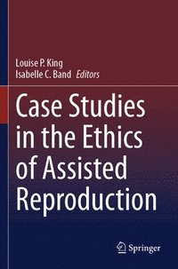 bokomslag Case Studies in the Ethics of Assisted Reproduction