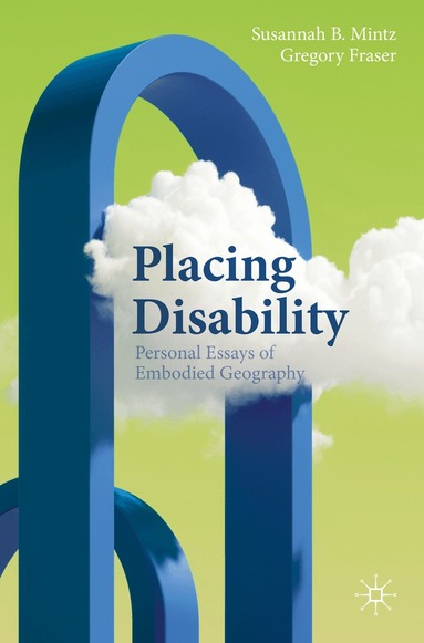 Susannah B. Mintz, Gregory Fraser - Placing Disability, Häftad