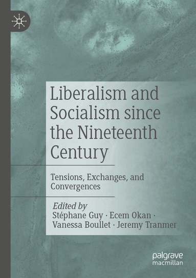 Stéphane Guy, Ecem Okan, Vanessa Boullet, Jeremy Tranmer - Liberalism and Socialism since the Nineteenth Century, Häftad