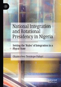 bokomslag National Integration and Rotational Presidency in Nigeria