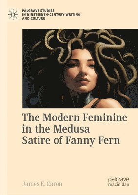 The Modern Feminine in the Medusa Satire of Fanny Fern 1