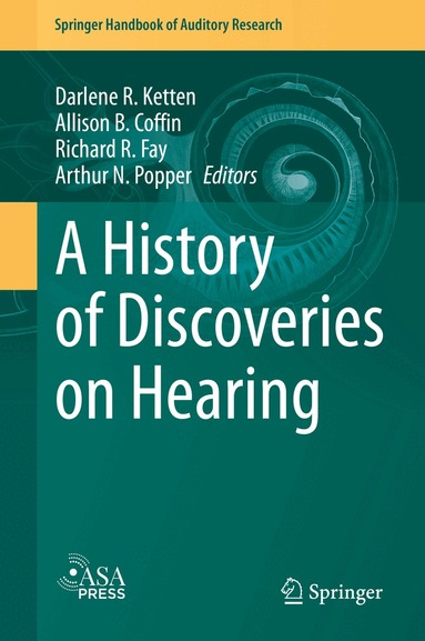 Darlene R. Ketten, Allison B. Coffin, Richard R. Fay, Arthur N. Popper - History of Discoveries on Hearing, Inbunden