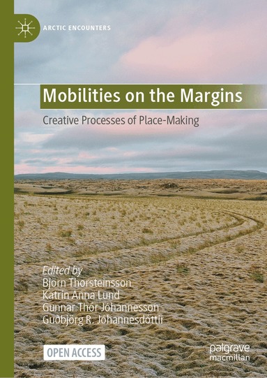 Björn Thorsteinsson, Katrín Anna Lund, Gunnar Thór Jóhannesson, Guðbjörg R. Jóhannesdóttir - Mobilities on the Margins, Inbunden