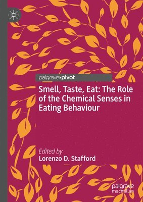 bokomslag Smell, Taste, Eat: The Role of the Chemical Senses in Eating Behaviour