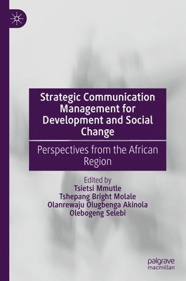 Strategic Communication Management for Development and Social Change 1