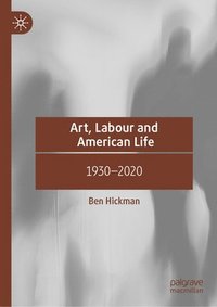 bokomslag Art, Labour and American Life