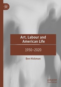 bokomslag Art, Labour and American Life