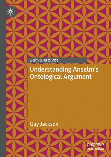 Guy Jackson - Understanding Anselm's Ontological Argument, Inbunden