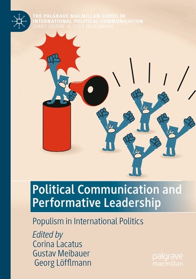 Corina Lacatus, Gustav Meibauer, Georg Löfflmann - Political Communication and Performative Leadership, Häftad