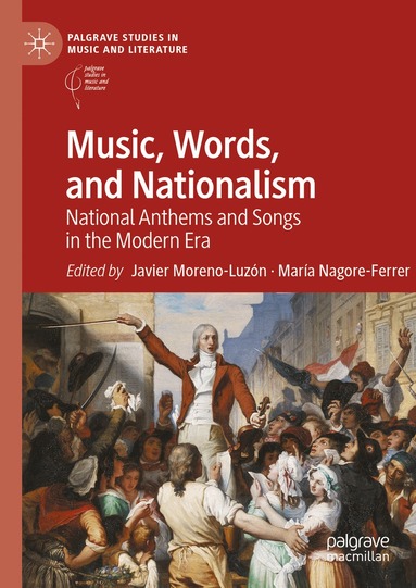 Javier Moreno-Luzón, María Nagore-Ferrer - Music, Words, and Nationalism, Inbunden