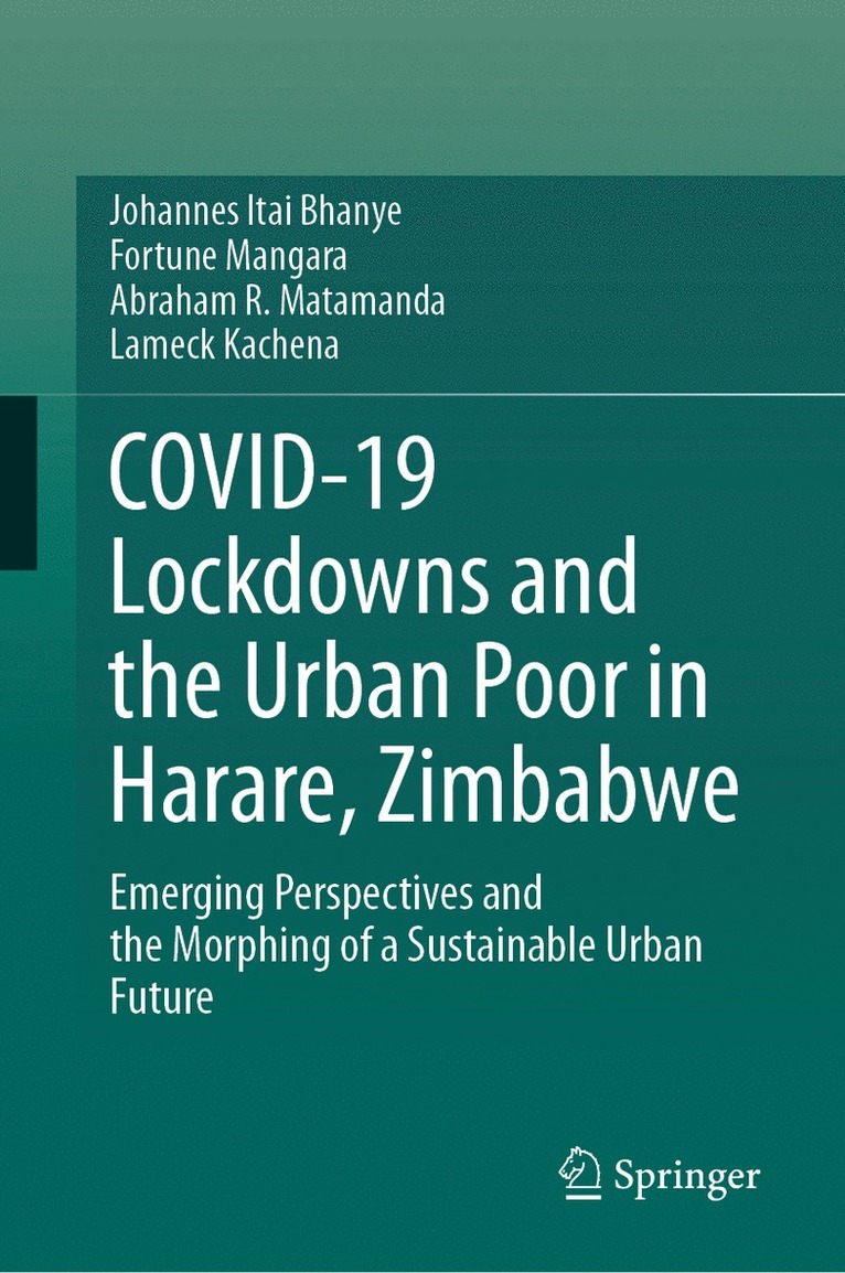 Johannes Itai Bhanye, Fortune Mangara, Abraham R. Matamanda, Lameck Kachena - COVID-19 Lockdowns and the Urban Poor in Harare, Zimbabwe, Inbunden