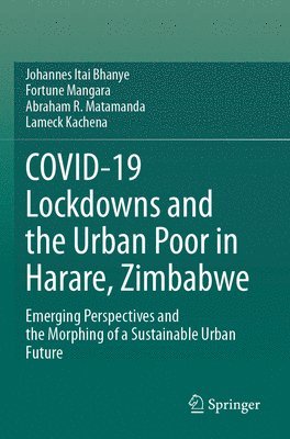 COVID-19 Lockdowns and the Urban Poor in Harare, Zimbabwe 1