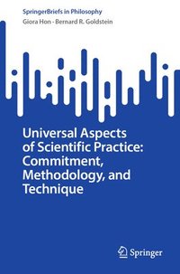 bokomslag Universal Aspects of Scientific Practice: Commitment, Methodology, and Technique