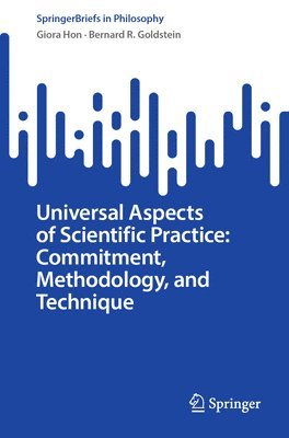 Universal Aspects of Scientific Practice: Commitment, Methodology, and Technique 1