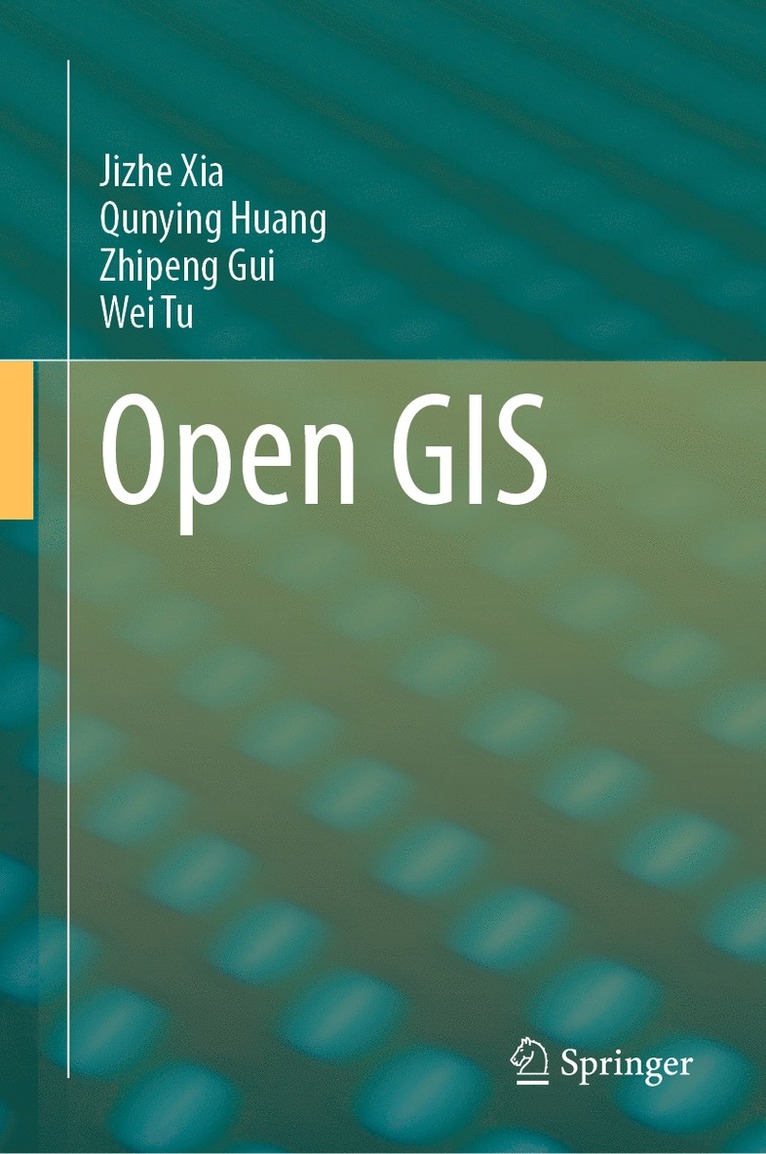 Jizhe Xia, Qunying Huang, Zhipeng Gui, Wei Tu - Open GIS, Inbunden