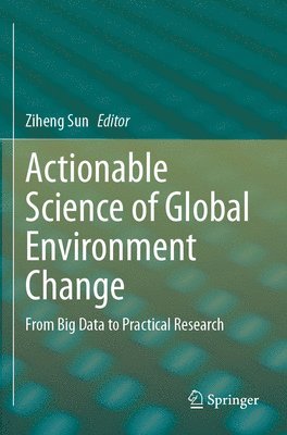 Actionable Science of Global Environment Change 1