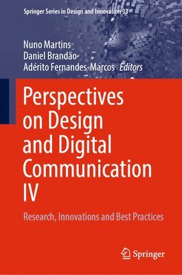 Nuno Martins, Daniel Brandão, Adérito Fernandes-Marcos - Perspectives on Design and Digital Communication IV, Inbunden