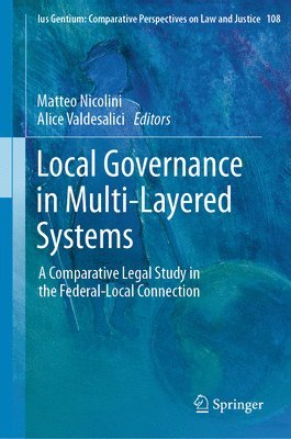 Matteo Nicolini, Alice Valdesalici - Local Governance in Multi-Layered Systems, Inbunden