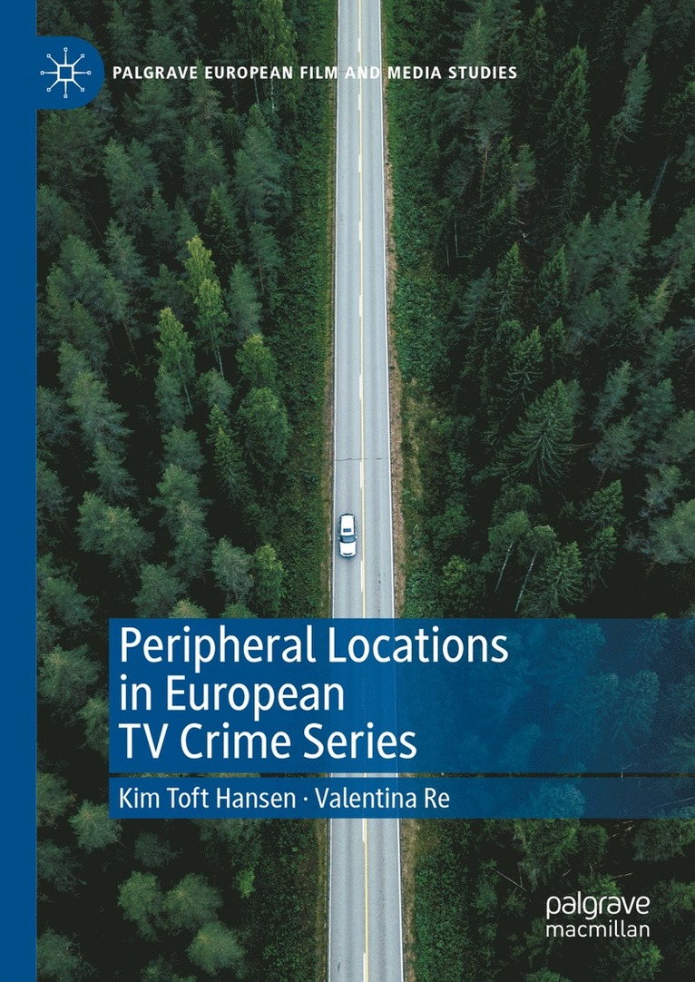 Kim Toft Hansen, Valentina Re - Peripheral Locations in European TV Crime Series, Inbunden
