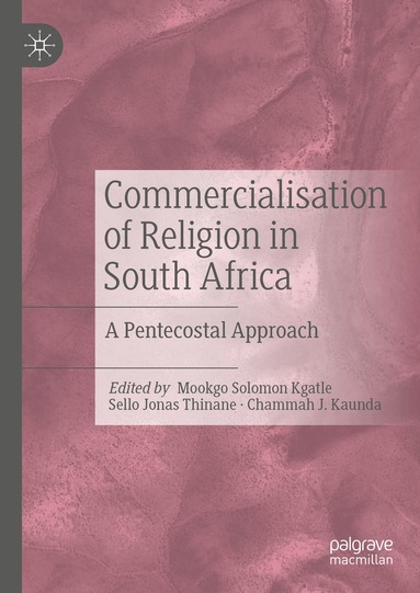 Mookgo Solomon Kgatle, Jonas Sello Thinane, Chammah J. Kaunda - Commercialisation of Religion in South Africa, Inbunden