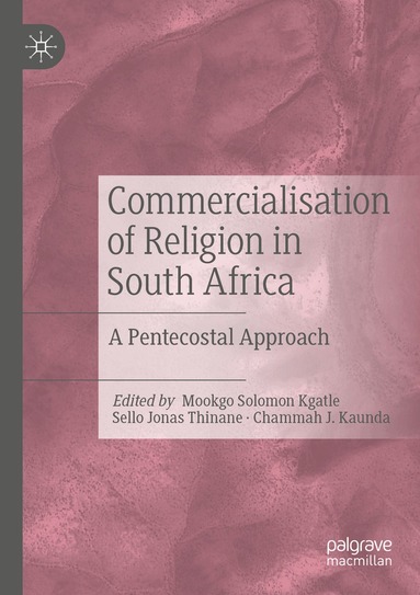 Mookgo Solomon Kgatle, Jonas Sello Thinane, Chammah J. Kaunda - Commercialisation of Religion in South Africa, Häftad