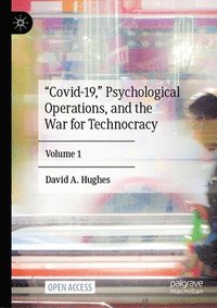 bokomslag "Covid-19," Psychological Operations, and the War for Technocracy