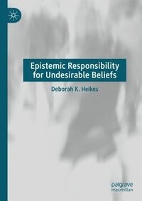 bokomslag Epistemic Responsibility for Undesirable Beliefs