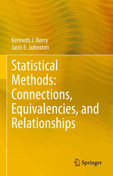 Kenneth J. Berry, Janis E. Johnston - Statistical Methods: Connections, Equivalencies, and Relationships, Inbunden